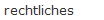 rechtliches